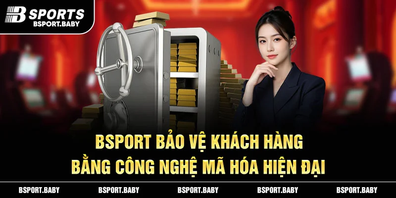 Bsport bảo vệ khách hàng bằng công nghệ mã hóa hiện đại